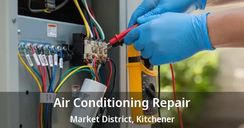 Air Conditioning Repair Market District, Kitchener - ON