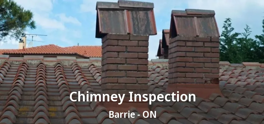 Chimney Inspection Barrie - ON Chimney Inspection Barrie - ON
