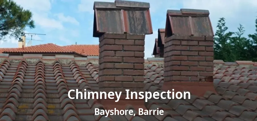 Chimney Inspection Bayshore, Barrie - ON Chimney Inspection Bayshore, Barrie - ON