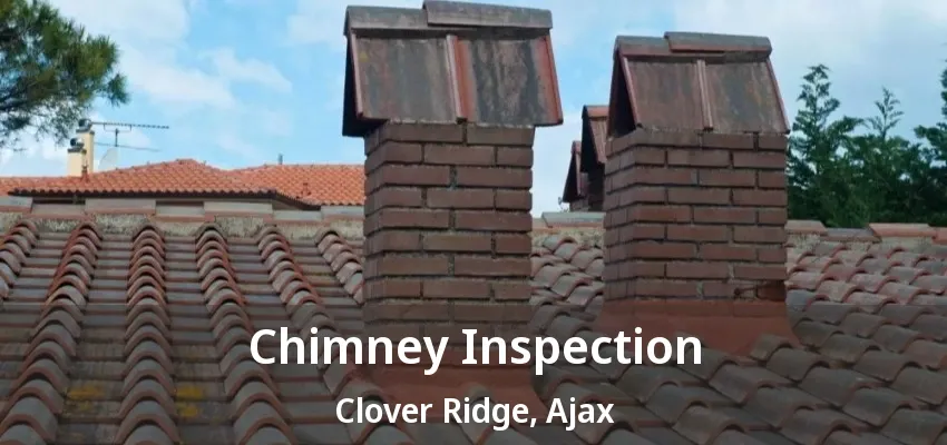 Chimney Inspection Clover Ridge, Ajax - ON Chimney Inspection Clover Ridge, Ajax - ON