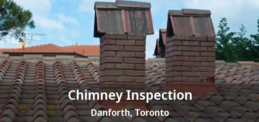Chimney Inspection Danforth, Toronto - ON Chimney Inspection Danforth, Toronto - ON