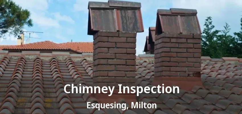 Chimney Inspection Esquesing, Milton - ON Chimney Inspection Esquesing, Milton - ON
