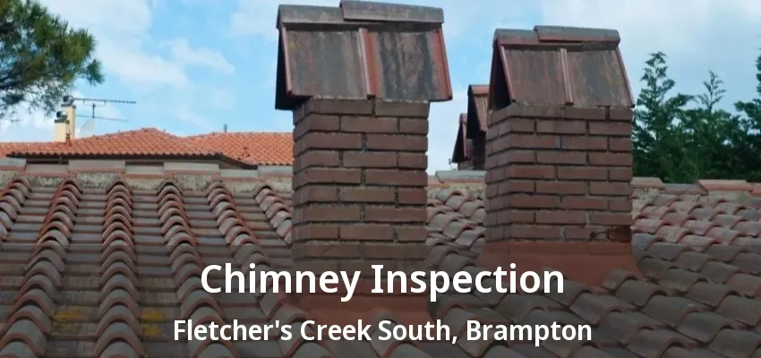 Chimney Inspection Fletcher's Creek South, Brampton - ON Chimney Inspection Fletcher's Creek South, Brampton - ON