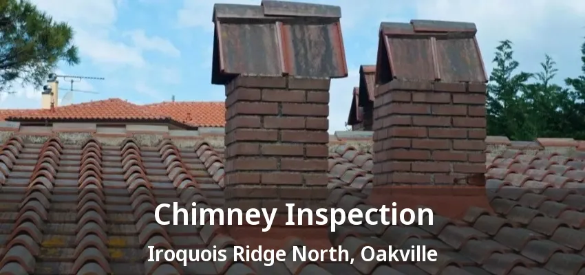 Chimney Inspection Iroquois Ridge North, Oakville - ON Chimney Inspection Iroquois Ridge North, Oakville - ON