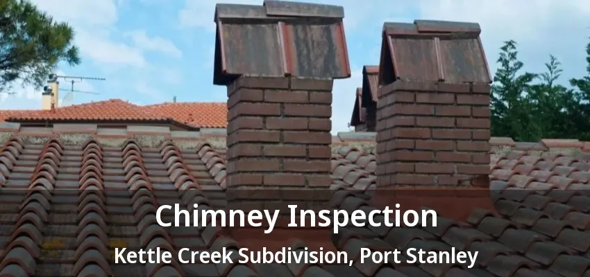 Chimney Inspection Kettle Creek Subdivision, Port Stanley - ON
