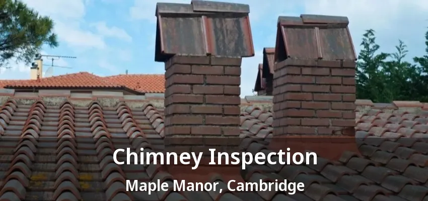 Chimney Inspection Maple Manor, Cambridge - ON Chimney Inspection Maple Manor, Cambridge - ON