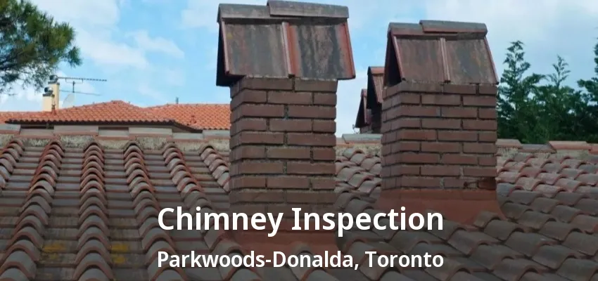 Chimney Inspection Parkwoods-Donalda, Toronto - ON Chimney Inspection Parkwoods-Donalda, Toronto - ON