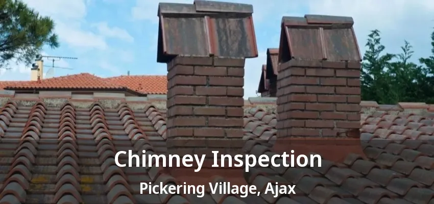 Chimney Inspection Pickering Village, Ajax - ON Chimney Inspection Pickering Village, Ajax - ON