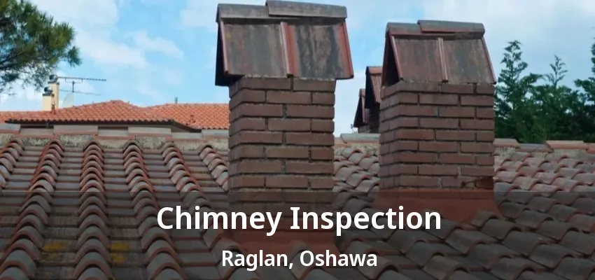 Chimney Inspection Raglan, Oshawa - ON Chimney Inspection Raglan, Oshawa - ON