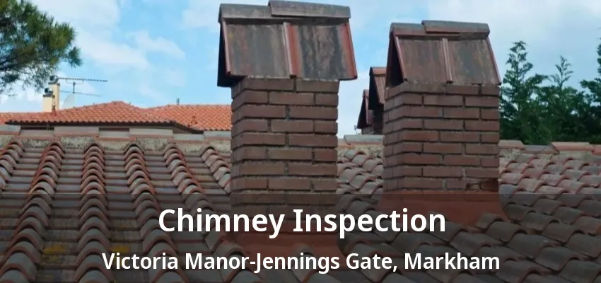 Chimney Inspection Victoria Manor-Jennings Gate, Markham - ON
