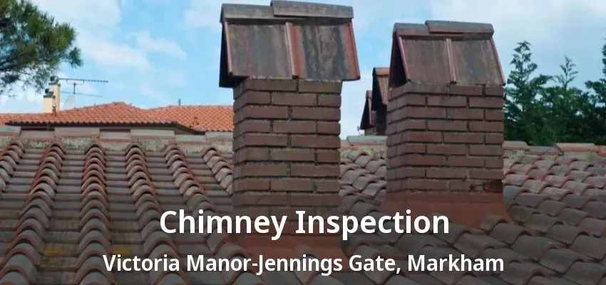 Chimney Inspection Victoria Manor-Jennings Gate, Markham - ON