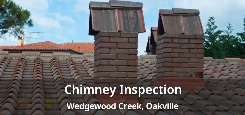 Chimney Inspection Wedgewood Creek, Oakville - ON Chimney Inspection Wedgewood Creek, Oakville - ON
