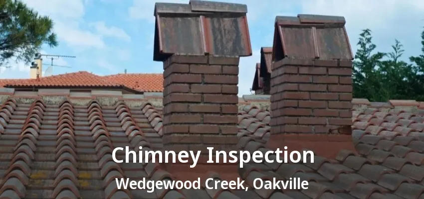 Chimney Inspection Wedgewood Creek, Oakville - ON Chimney Inspection Wedgewood Creek, Oakville - ON