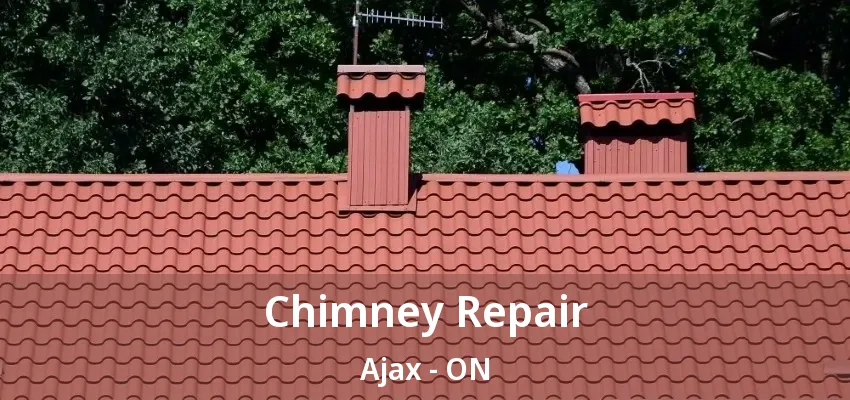 Chimney Repair Ajax - ON Chimney Repair Ajax - ON