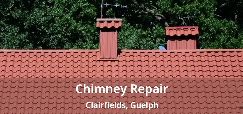 Chimney Repair Clairfields, Guelph - ON Chimney Repair Clairfields, Guelph - ON