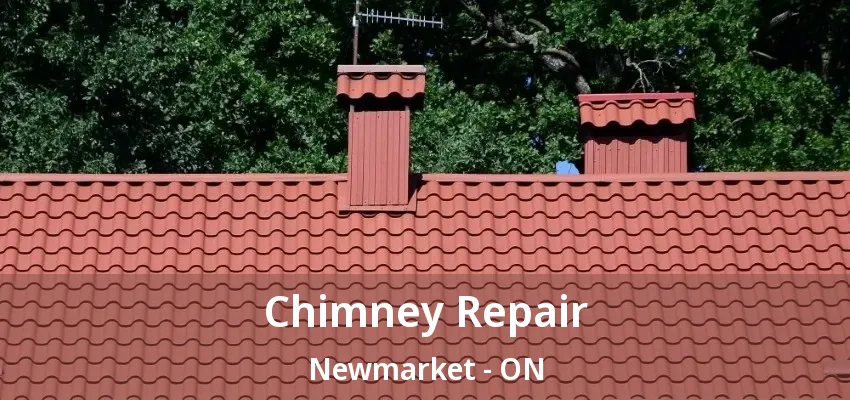 Chimney Repair Newmarket - ON Chimney Repair Newmarket - ON