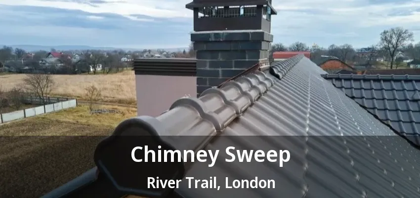 Chimney Sweep River Trail, London - ON Chimney Sweep River Trail, London - ON