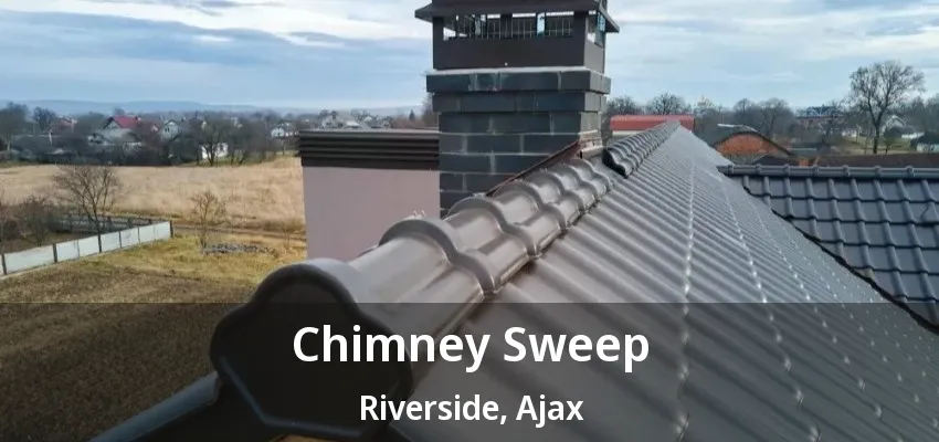 Chimney Sweep Riverside, Ajax - ON Chimney Sweep Riverside, Ajax - ON