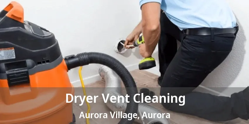 Dryer Vent Cleaning Aurora Village, Aurora - ON Dryer Vent Cleaning Aurora Village, Aurora - ON
