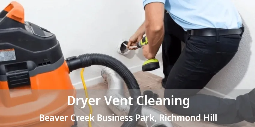 Dryer Vent Cleaning Beaver Creek Business Park, Richmond Hill - ON Dryer Vent Cleaning Beaver Creek Business Park, Richmond Hill - ON
