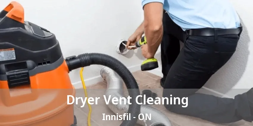 Dryer Vent Cleaning Innisfil - ON Dryer Vent Cleaning Innisfil - ON