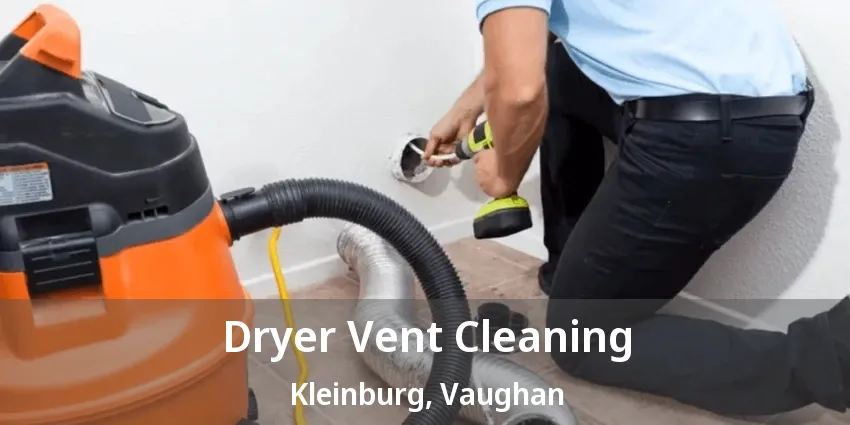 Dryer Vent Cleaning Kleinburg, Vaughan - ON Dryer Vent Cleaning Kleinburg, Vaughan - ON