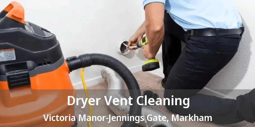 Dryer Vent Cleaning Victoria Manor-Jennings Gate, Markham - ON Dryer Vent Cleaning Victoria Manor-Jennings Gate, Markham - ON