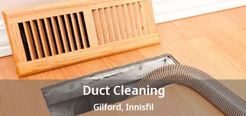 Duct Cleaning Gilford, Innisfil - ON Duct Cleaning Gilford, Innisfil - ON