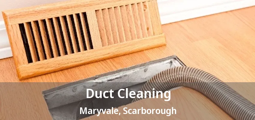 Duct Cleaning Maryvale, Scarborough - ON Duct Cleaning Maryvale, Scarborough - ON