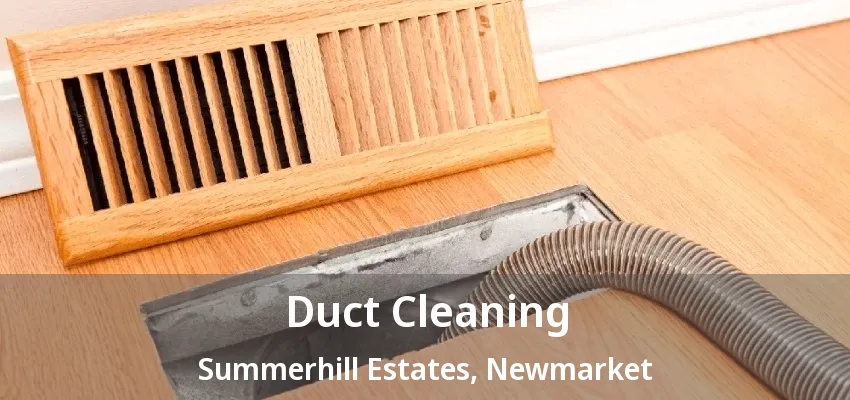 Duct Cleaning Summerhill Estates, Newmarket - ON Duct Cleaning Summerhill Estates, Newmarket - ON