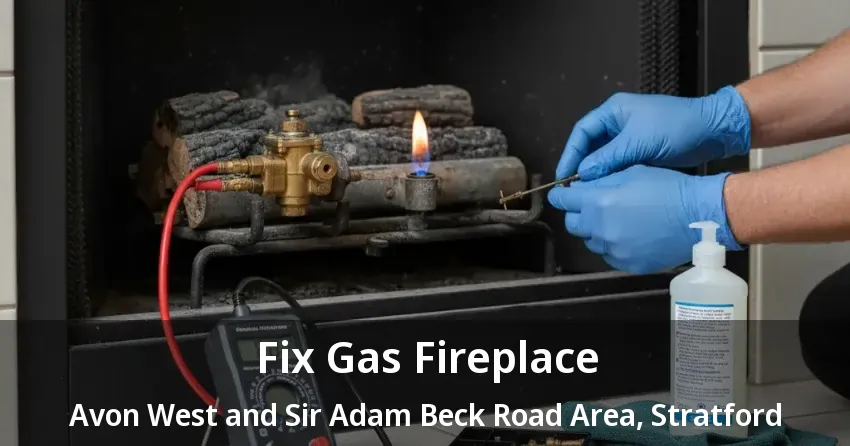 Fix Gas Fireplace Avon West and Sir Adam Beck Road Area, Stratford - ON
