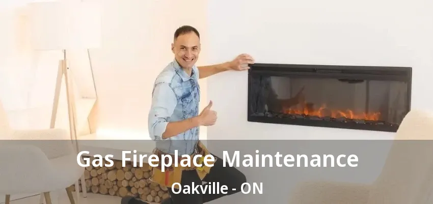 Gas Fireplace Maintenance Oakville - ON Gas Fireplace Maintenance Oakville - ON