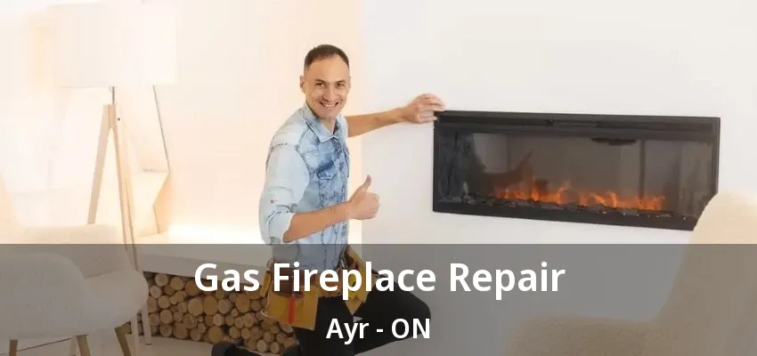 Gas Fireplace Repair Ayr - ON Gas Fireplace Repair Ayr - ON
