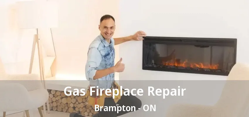 Gas Fireplace Repair Brampton - ON Gas Fireplace Repair Brampton - ON