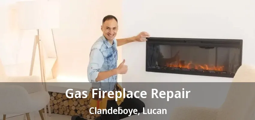 Gas Fireplace Repair Clandeboye, Lucan - ON Gas Fireplace Repair Clandeboye, Lucan - ON