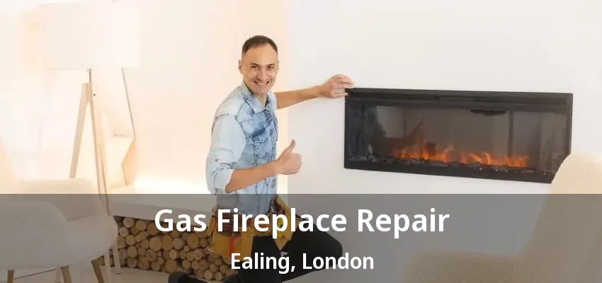 Gas Fireplace Repair Ealing, London - ON Gas Fireplace Repair Ealing, London - ON