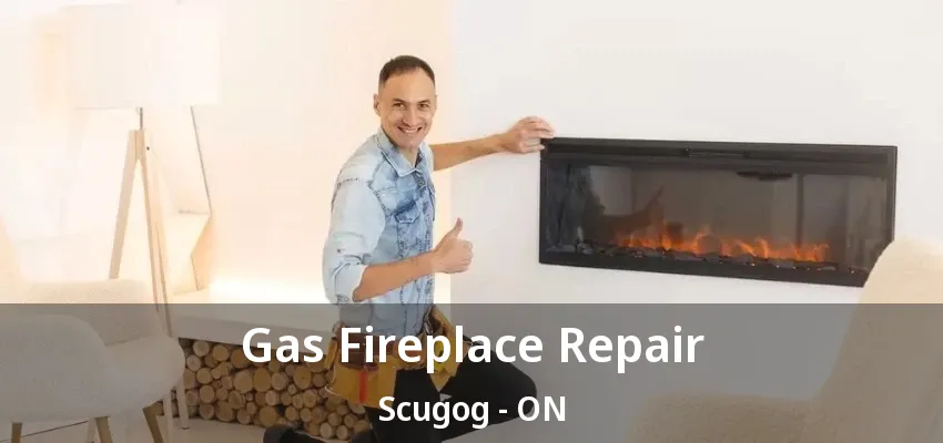 Gas Fireplace Repair Scugog - ON Gas Fireplace Repair Scugog - ON