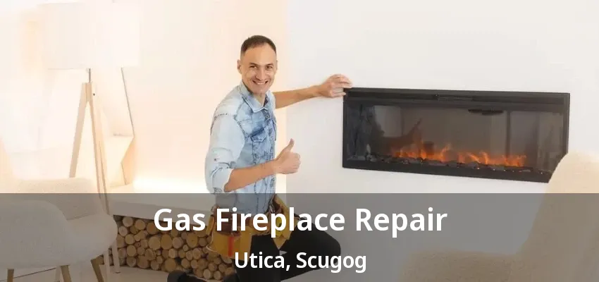 Gas Fireplace Repair Utica, Scugog - ON Gas Fireplace Repair Utica, Scugog - ON
