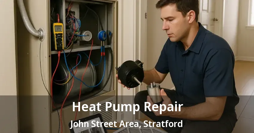 Heat Pump Repair John Street Area, Stratford - ON