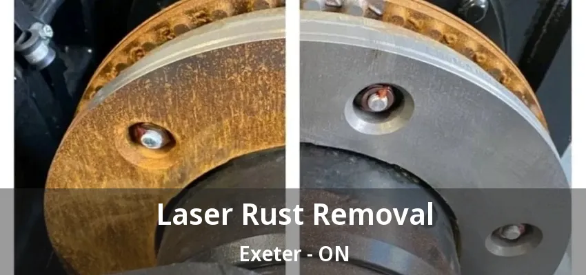 Laser Rust Removal Exeter - ON