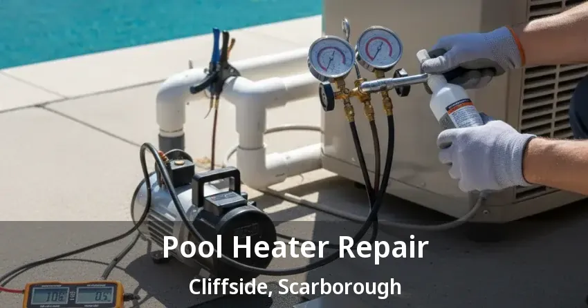 Pool Heater Repair Cliffside, Scarborough - ON