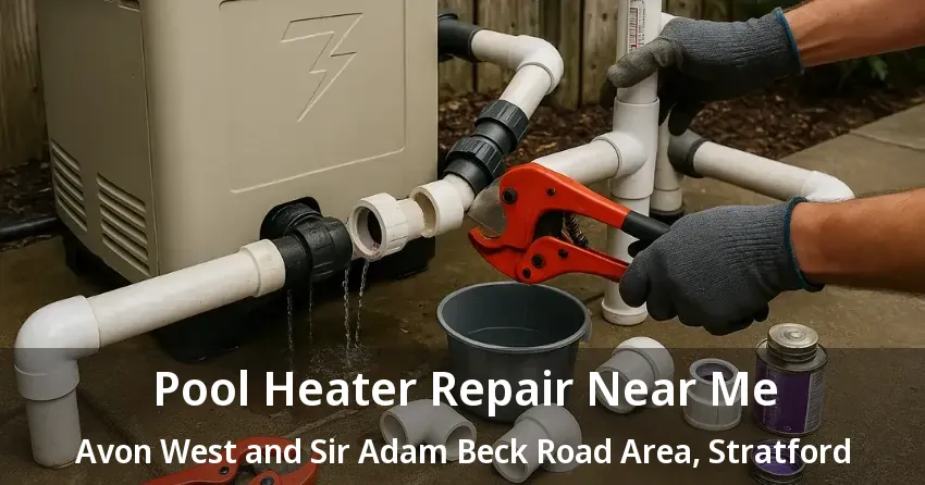Pool Heater Repair Near Me Avon West and Sir Adam Beck Road Area, Stratford - ON