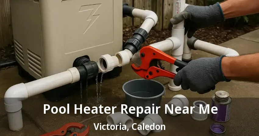 Pool Heater Repair Near Me Victoria, Caledon - ON