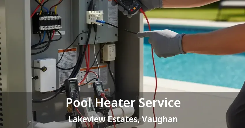 Pool Heater Service Lakeview Estates, Vaughan - ON