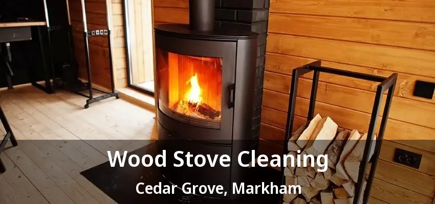 Wood Stove Cleaning Cedar Grove, Markham - ON Wood Stove Cleaning Cedar Grove, Markham - ON