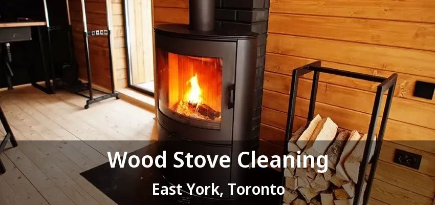 Wood Stove Cleaning East York - ON Wood Stove Cleaning East York - ON