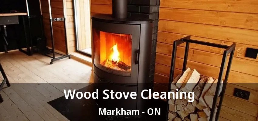 Wood Stove Cleaning Markham - ON Wood Stove Cleaning Markham - ON