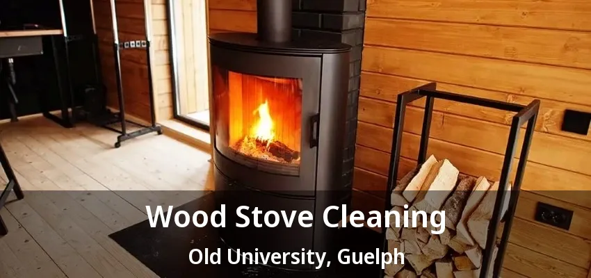 Wood Stove Cleaning Old University, Guelph - ON Wood Stove Cleaning Old University, Guelph - ON