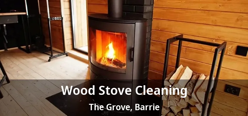 Wood Stove Cleaning The Grove, Barrie - ON Wood Stove Cleaning The Grove, Barrie - ON