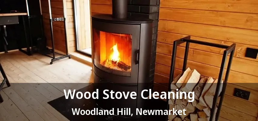 Wood Stove Cleaning Woodland Hill, Newmarket - ON Wood Stove Cleaning Woodland Hill, Newmarket - ON